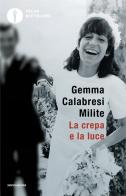 La crepa e la luce. Sulla strada del perdono. La mia storia di Gemma Calabresi Milite edito da Mondadori