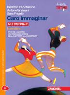 Caro immaginar. Narrativa-Poesia e teatro. Per le Scuole superiori. Con e-book. Con espansione online di Beatrice Panebianco, Antonella Varani edito da Zanichelli