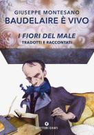 Baudelaire è vivo. I fiori del male tradotti e raccontati di Giuseppe Montesano edito da Giunti Editore