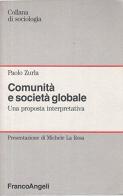Comunità e società globale. Una proposta interpretativa di Paolo Zurla edito da Franco Angeli