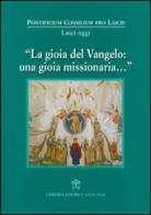 La Gioia del Vangelo: una gioia missionaria... edito da Libreria Editrice Vaticana