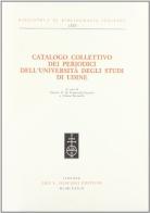 Catalogo collettivo dei periodici dell'Università di Udine edito da Olschki