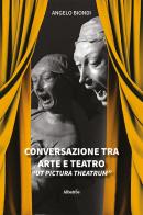 Conversazione tra arte e teatro. «Ut pictura theatrum» di Angelo Biondi edito da Gruppo Albatros Il Filo