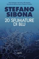 Venti sfumature di blu di Stefano Sibona edito da Gruppo Albatros Il Filo