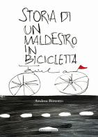 Storia di un maldestro in bicicletta di Andrea Bizzotto edito da BrentaPiaveEdizioni