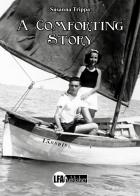 A comforting story di Susanna Trippa edito da LFA Publisher