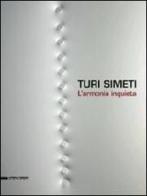 Turi Simeti. L'armonia inquieta. Catalogo della mostra (Agrigento, 7 settembre-3 novembre 2013) edito da Silvana
