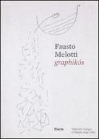 Fausto Melotti. Graphikós. Catalogo della mostra (Firenze, 25 maggio-29 agosto). Ediz. italiana e inglese edito da Mondadori Electa