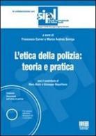 L' etica della polizia: teoria e pratica. Con CD-ROM di Francesco Carrer, Marco A. Seniga edito da Maggioli Editore