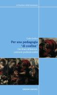 Per una pedagogia «di confine». Decifrare differenze, costruire professionalità di Carlo Orefice edito da Unicopli