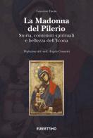 La Madonna del Pilerio. Storia, contenuti spirituali e bellezza dell'Icona di Giacomo Tuoto edito da Rubbettino