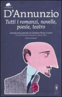 Tutti i romanzi, novelle, poesie, teatro di Gabriele D'Annunzio edito da Newton Compton