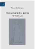 Onomastica fenicio-punica in Tito Livio di Alessandro Campus edito da Aracne
