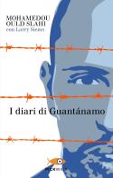 I diari di Guantánamo di Mohamedou Ould Slahi, Larry Siems edito da Piemme