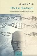 DNA e dintorni. Evoluzionismo e prodotti della mente di Giovanni Lo Presti edito da Gruppo Albatros Il Filo