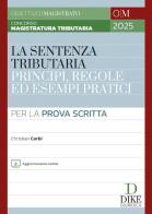Concorso magistratura tributaria. La sentenza tributaria principi, regole ed esempi pratici. Per la prova scritta. Con aggiornamento online di Christian Corbi edito da Dike Giuridica