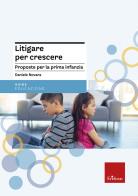 Litigare per crescere. Proposte per la prima infanzia edito da Erickson