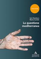 La questione mediterranea di Iain Chambers, Marta Cariello edito da Mondadori Università