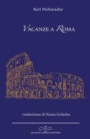 Vacanze a Roma di Keti Nidzharadze edito da Giuliano Ladolfi Editore
