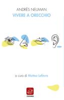 Vivere a orecchio. Ediz. italiana e spagnola di Andrés Neuman edito da Ensemble