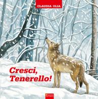 Cresci, Tenerello! di Claudia Olia edito da Sometti