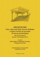 ArcheoFOSS. Free, libre and open source software e open format nei processi di ricerca archeologica. Atti del IX Workshop (Verona, 19-20 giugno 2014). Ediz. bilingue edito da All'Insegna del Giglio