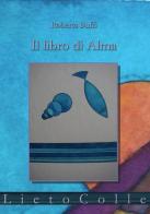 Il libro di Alma. Diario di una nascita in novantanove quasi haiku di Roberta Buffi edito da LietoColle