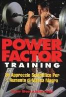 Power factor training. Un approccio scientifico per l'aumento di massa magra di Pete Sisco, John Little edito da La Libreria di Olympian's News