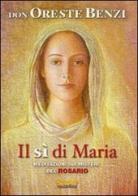 Il sì di Maria. Meditazioni sui misteri del rosario di Oreste Benzi edito da Sempre Editore