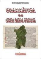 Grammatica de sa limba sarda comuna. Ediz. italiana e sarda di Bartolomeo Porcheddu edito da Logosardigna