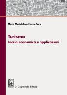 Turismo. Teoria economica e applicazioni di Maria Maddalena Favro Paris edito da Giappichelli