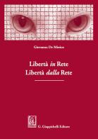 Libertà in rete. Libertà dalla rete di Giovanna De Minico edito da Giappichelli