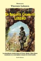 Un brigante chiamato Libero di Vincenzo Labanca edito da SiriS