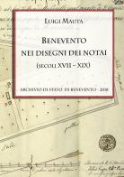 Benevento nei disegni dei notai (secoli XVII-XIX) di Luigi Mauta edito da Arte Litteram