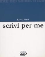 Scrivi per me di Licia Pizzi edito da Orientexpress