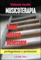 Musicoterapia. Suoni, musica, benessere. Prolegomeni e prolusioni di Valerio Sanfo edito da AEMETRA