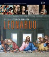 Leonardo. L'opera pittorica completa di Alessandro Guasti, Massimiliano Lombardi edito da Dix