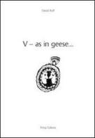 V-as in geese... Ediz. italiana e inglese di David Ruff edito da Prinp Editoria d'Arte 2.0