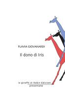 Il dono di Iris di Flavia Giovanardi edito da Robin