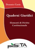 Elementi di diritto costituzionale. Quaderni giuridici di Domenico Carola edito da Pissta