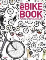 The eBike book. Ediz. inglese, tedesca e francese edito da TeNeues