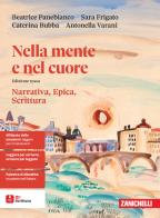 Nella mente e nel cuore. Narrativa, epica, scrittura. Ediz. rossa. Per le Scuole superiori. Con ebook. Con espansione online di Beatrice Panebianco, Sara Frigato, Caterina Bubba edito da Zanichelli