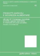 Prodotti agricoli e sicurezza alimentare. Atti del 7° Congresso mondiale di diritto agrario (Pisa-Siena, 5-9 novembre 2002) vol.2 edito da Giuffrè