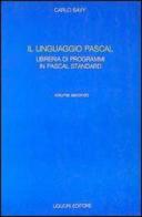 Il linguaggio Pascal. Con floppy disk vol.2 di Carlo Savy edito da Liguori