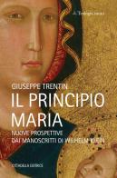 Il principio Maria. Nuove prospettive dai manoscritti di Wilhelm Klein di Giuseppe Trentin edito da Cittadella