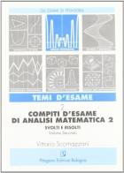 Compiti d'esame di analisi matematica 2. Svolti e risolti vol.2 di Vittorio Scornazzani edito da Pitagora