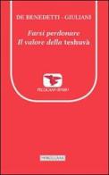 Farsi perdonare. Il valore della teshuvà di Paolo De Benedetti, Massimo Giuliani edito da Morcelliana