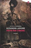 Tutto per l'onore di Alexandra Lapierre edito da Il Saggiatore