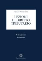 Lezioni di diritto tributario. Parte generale di Stefano Fiorentino edito da Edizioni Scientifiche Italiane