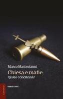 Chiesa e mafie. Quale condanna? di Marco Mastroianni edito da Rubbettino